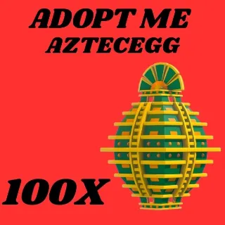AZTECEGG  100X - ADOPT ME 