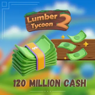 120m lumber tycoon cash