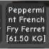Huge Peppermint French Fry Ferret