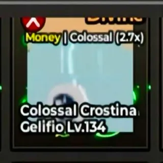 Money | Colossal (2.7x)
 Colossal Crostina Celifio
