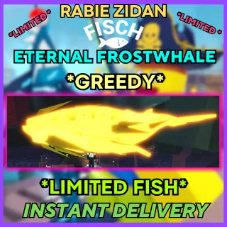 GREEDY ETERNAL FROSTWHALE - FISCH