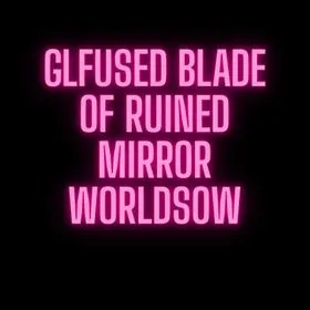 Fused Blade of Ruined Mirror Worlds | Archived