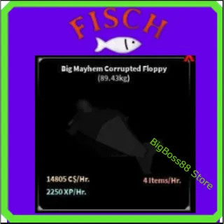Big Mayhem Corrupted Floppy ( Aquarium ) 14.85K C$ per hour 2.25k Xp - Fisch