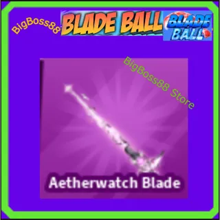Aetherwatch Blade - Blade Ball