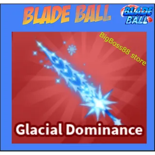 Glacial Dominance - Blade Ball