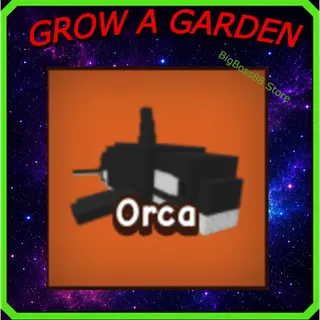 Orca - Grow A Garden