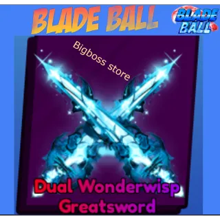 Dual Wonderwisp Greatsword - Blade Ball