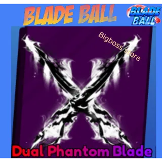 Dual Phantom Blade - Blade Ball