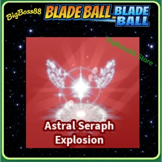 Astral Seraph Explosion - Blade Ball