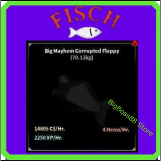 Big Mayhem Corrupted Floppy ( Aquarium ) 14.87K C$ per hour 2.25k Xp - Fisch
