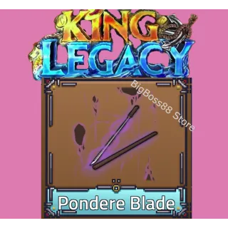 Pondere Blade - King Legacy