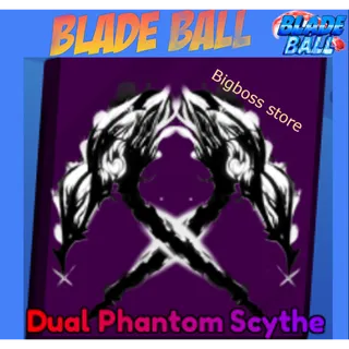 Dual Phantom Scythe - Blade Ball