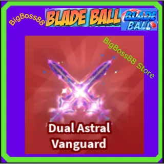 Dual Astral Vanguard - Blade Ball