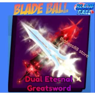 Dual Eternal Greatsword - Blade Ball