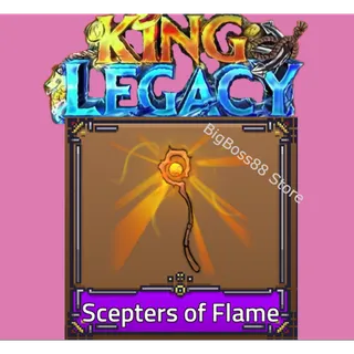 Scepters of Flame - King Legacy