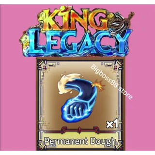PERMANENT DOUGH - King Legacy