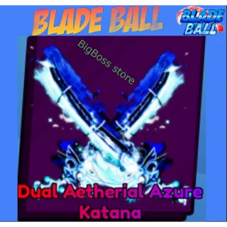 Dual Aetherial Azure Katana - Blade Ball