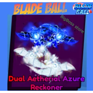 Dual Aetherial Azure Reckoner - Blade Ball