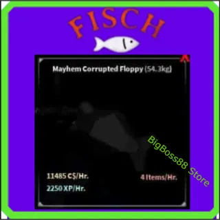 Mayhem Corrupted Floppy ( Aquarium ) 11.4K C$ per hour 2.25k Xp - Fisch