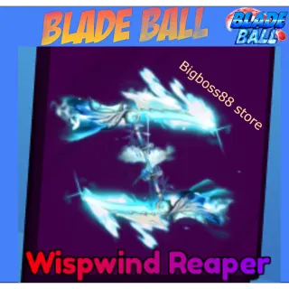 Wispwind Reaper - Blade Ball
