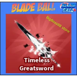 Timeless Greatsword - Blade Ball