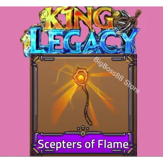 Scepters of Flame - King Legacy