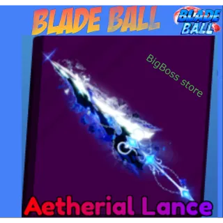 Aetherial Lance - Blade Ball