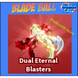 Dual Eternal Blasters - Blade Ball