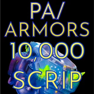 10,000 Scrip PA/Armors