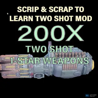 200 Two Shot Weapons For Scrip