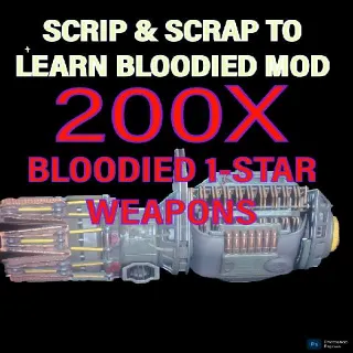 200 Weapons For Scrip : Bloodied