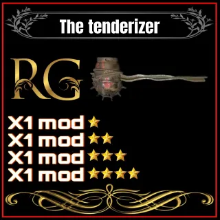 the tenderizer + 4 legendary mods 