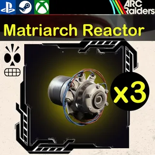 ARC Raiders|Matriarch Reactor x3
