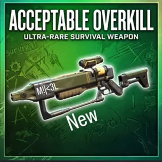 Acceptable Overkill