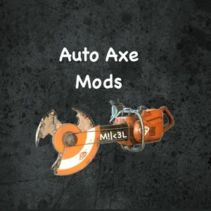 Auto Axe  Mods