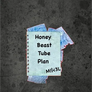 Honey Beast Tube Plan