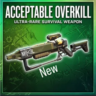 Acceptable Overkill