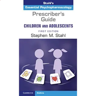 Prescriber's Guide – Children and Adolescents: Volume 1: Stahl's Essential Psychopharmacology 1st Edition