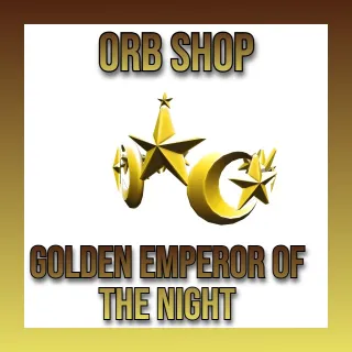 Gold Emperor of the Night (GEOTN)