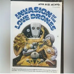 Invasion Of the Love Drones - DVD - Alpha Blue Archives