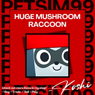 HUGE MUSHROOM RACCOON