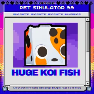 PS99 - HUGE KOI FISH - PET SIMULATOR 99