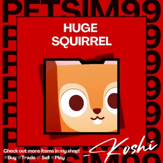 PS99 - HUGE SQUIRREL - PET SIMULATOR 99