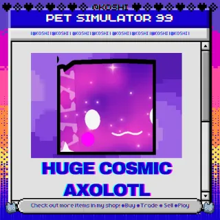 PS99 - HUGE COSMIC AXOLOTL - PET SIMULATOR 99