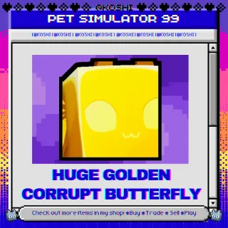 PS99 - HUGE GOLDEN CORRUPT BUTTERFLY - PET SIMULATOR 99