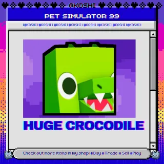 PS99 - HUGE CROCODILE - PET SIMULATOR 99