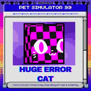 PS99 - HUGE ERROR CAT - PET SIMULATOR 99