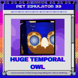 PS99 - HUGE TEMPORAL OWL - PET SIMULATOR 99