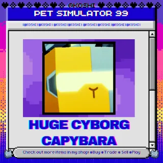 PS99 - HUGE CYBORG CAPYBARA - PET SIMULATOR 99