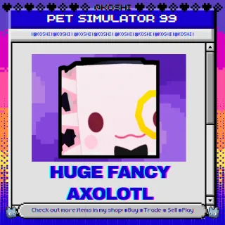 PS99 - HUGE FANCY AXOLOTL - PET SIMULATOR 99